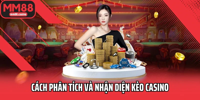 Cách phân tích và nhận diện kèo casino